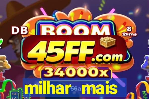 milhar mais atrasada na federal